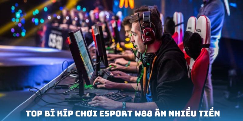 Bỏ túi vài kinh nghiệm chơi Esport hiệu quả