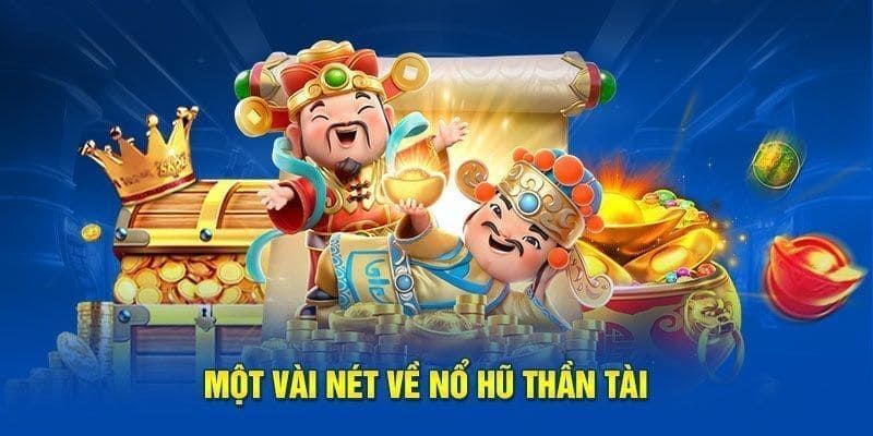 Khám phá trò chơi nổ hũ Thần Tài