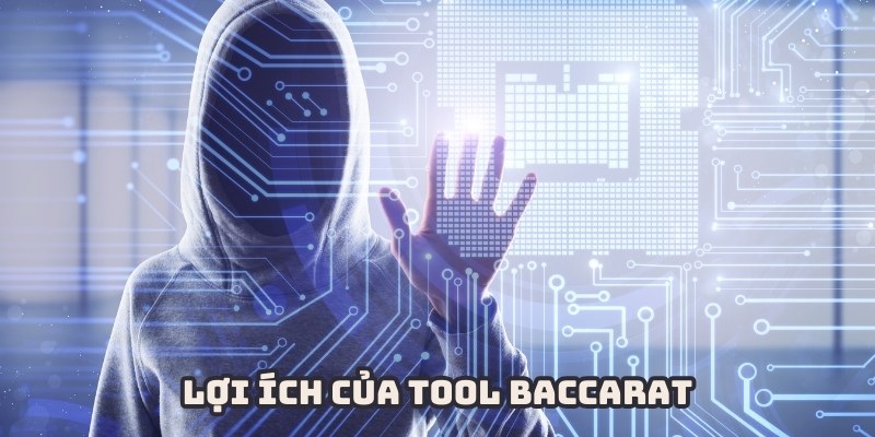 Những lợi ích thiết thực của tool Baccarat là gì?