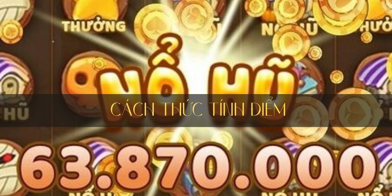 Tính điểm trò nổ hũ Thần Tài như thế nào?